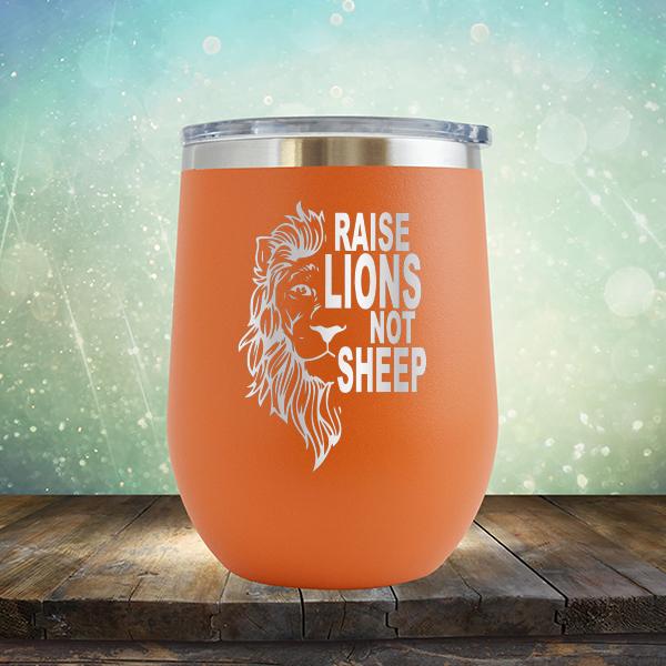 Raise Lions Not Sheep - Stemless Wine Cup