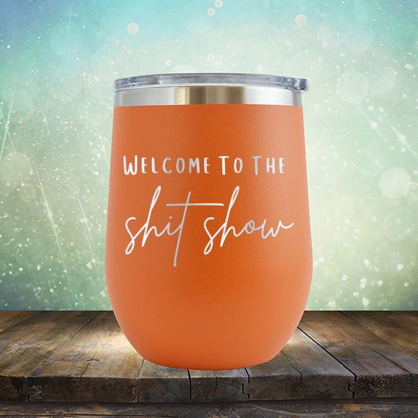 Welcome To The Shitshow - Stemless Wine Cup