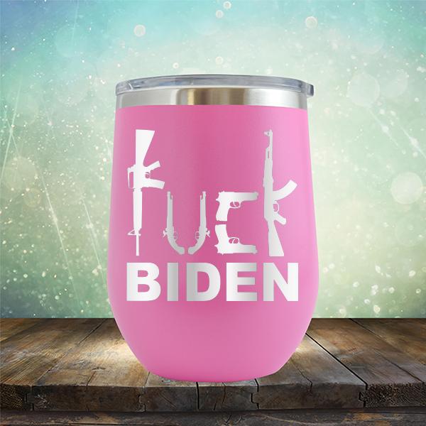 Fuck Biden Guns - Stemless Wine Cup