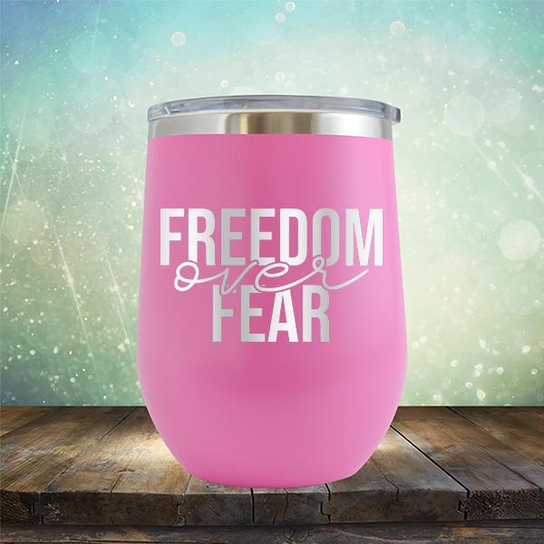 Freedom Over Fear - Stemless Wine Cup