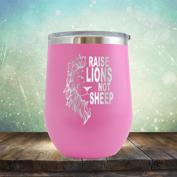 Raise Lions Not Sheep - Stemless Wine Cup