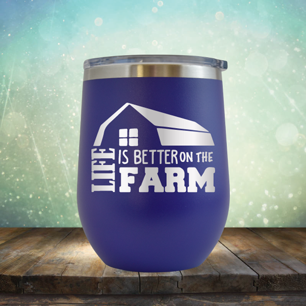 Life is Better on the Farm - Stemless Wine Cup