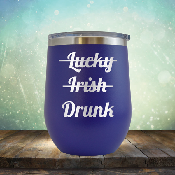 Lucky Irish Drunk - Stemless Wine Cup