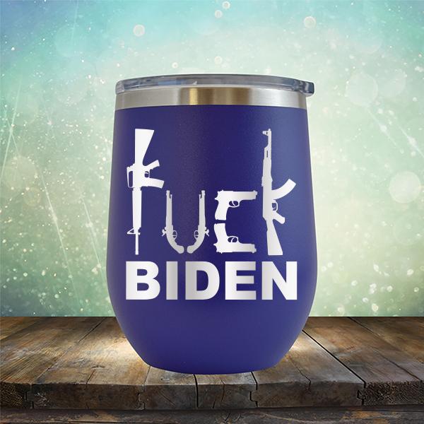 Fuck Biden Guns - Stemless Wine Cup