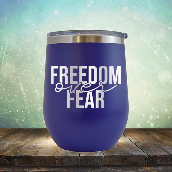 Freedom Over Fear - Stemless Wine Cup