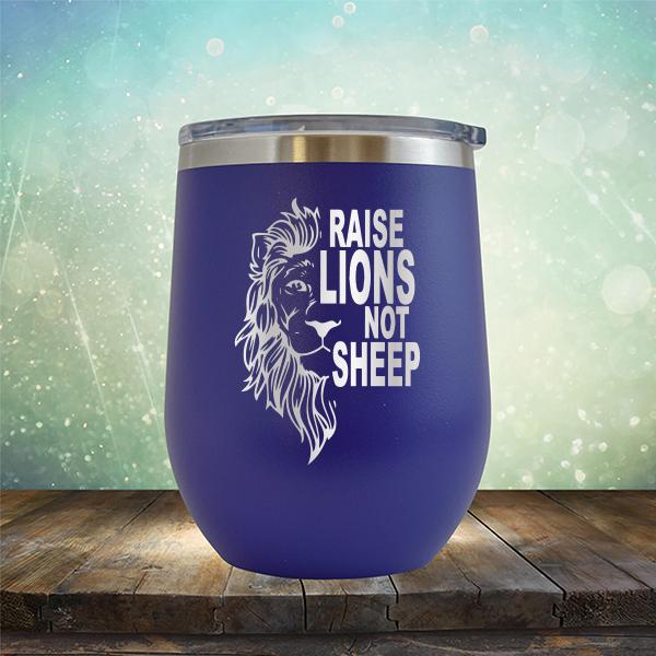 Raise Lions Not Sheep - Stemless Wine Cup