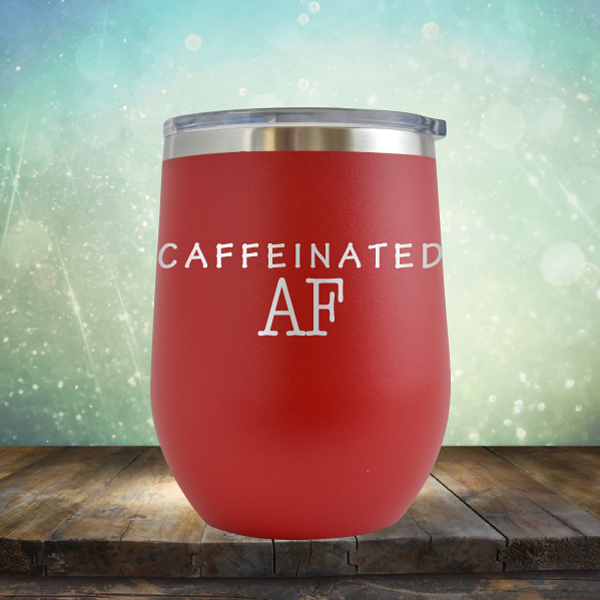 Caffeinated AF - Stemless Wine Cup