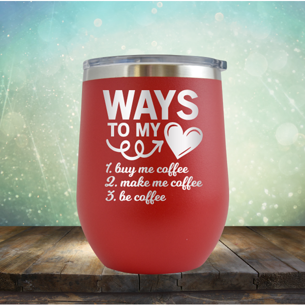 Coffee Way to my Heart - Stemless Wine Cup