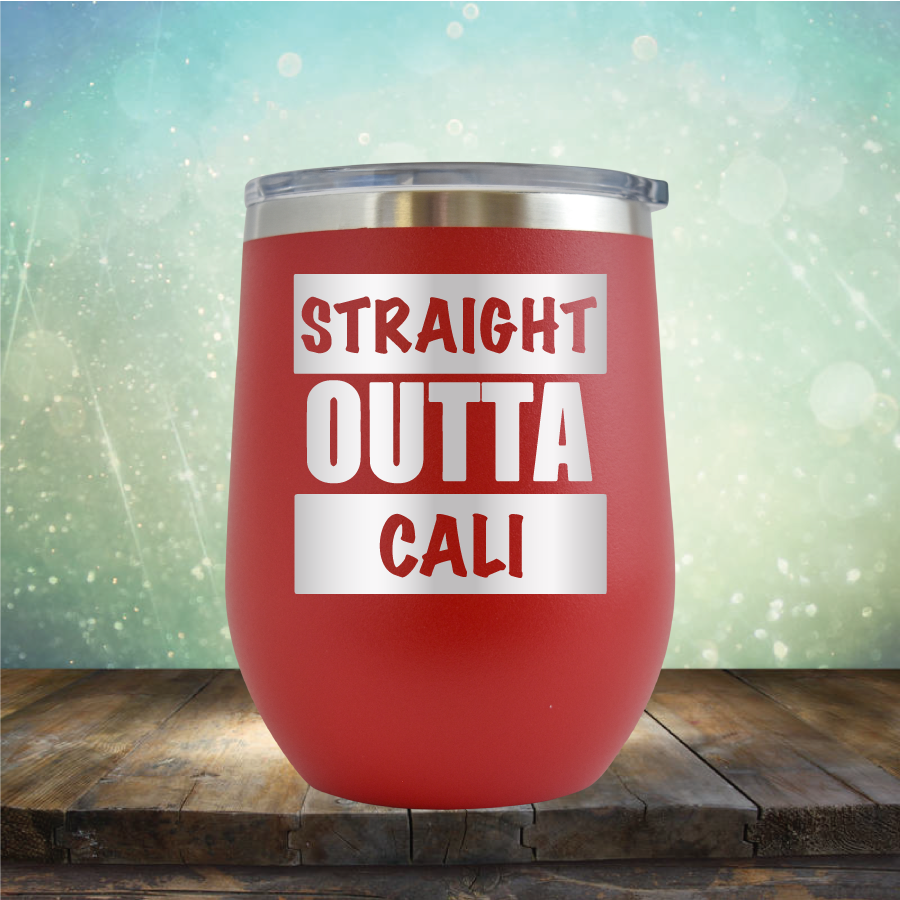 Straight Outta Cali - Stemless Wine Cup