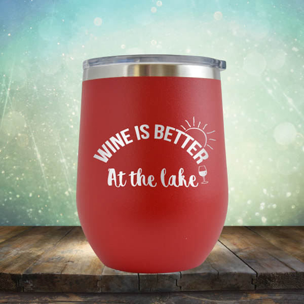 Wine Better at the Lake - Stemless Wine Cup