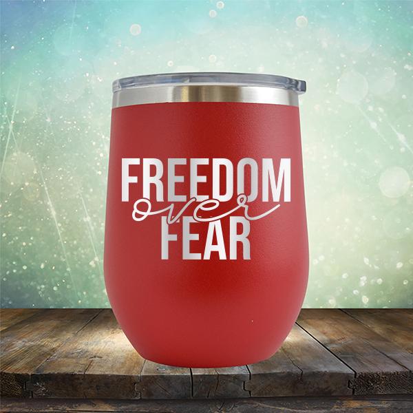 Freedom Over Fear - Stemless Wine Cup