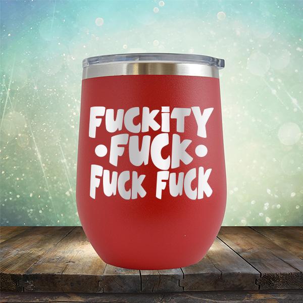 Fuckity Fuck Fuck Fuck - Stemless Wine Cup