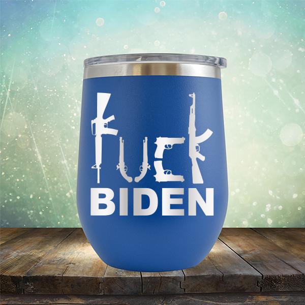 Fuck Biden Guns - Stemless Wine Cup