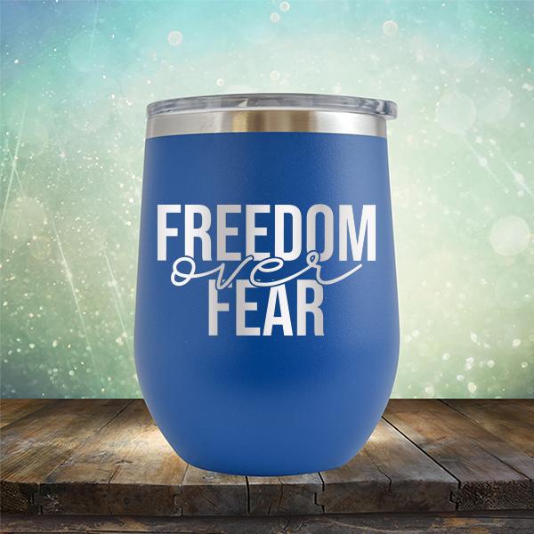 Freedom Over Fear - Stemless Wine Cup