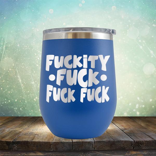 Fuckity Fuck Fuck Fuck - Stemless Wine Cup