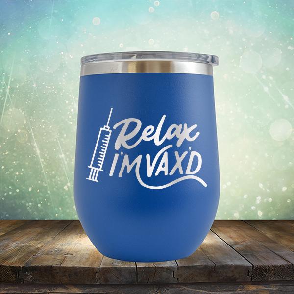 Relax I&#39;m Vax&#39;d - Stemless Wine Cup