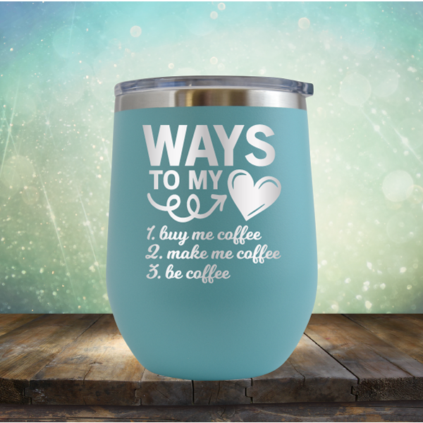 Coffee Way to my Heart - Stemless Wine Cup