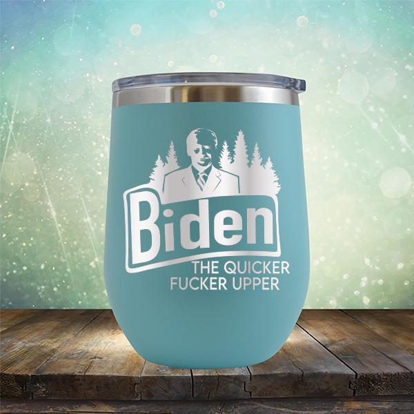 Joe Biden The Quicker Fucker Upper - Stemless Wine Cup