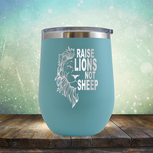 Raise Lions Not Sheep - Stemless Wine Cup