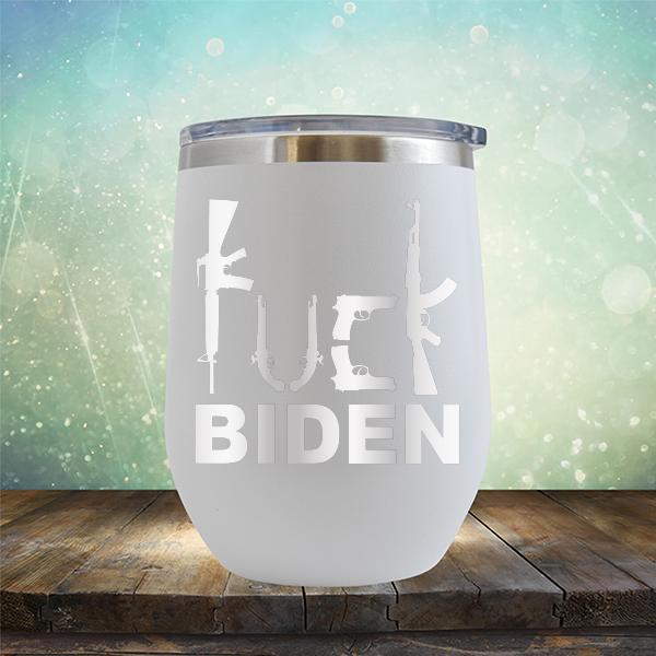 Fuck Biden Guns - Stemless Wine Cup