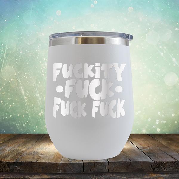 Fuckity Fuck Fuck Fuck - Stemless Wine Cup