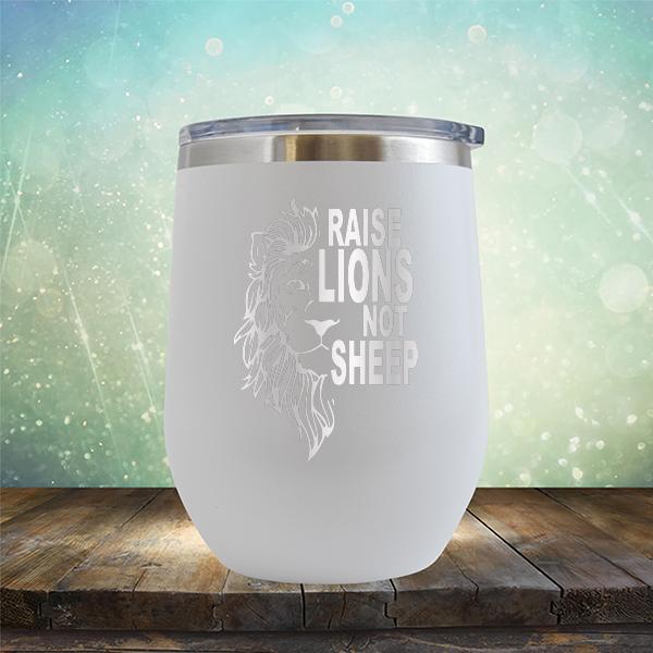 Raise Lions Not Sheep - Stemless Wine Cup