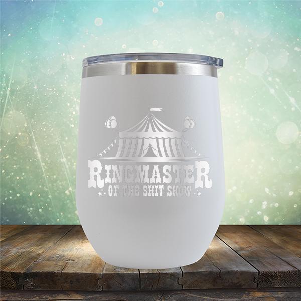 Ringmaster of the Shit Show - Stemless Wine Cup