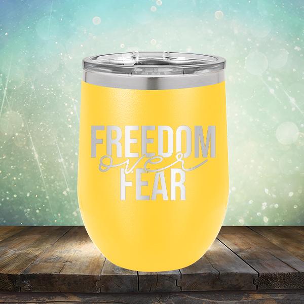 Freedom Over Fear - Stemless Wine Cup