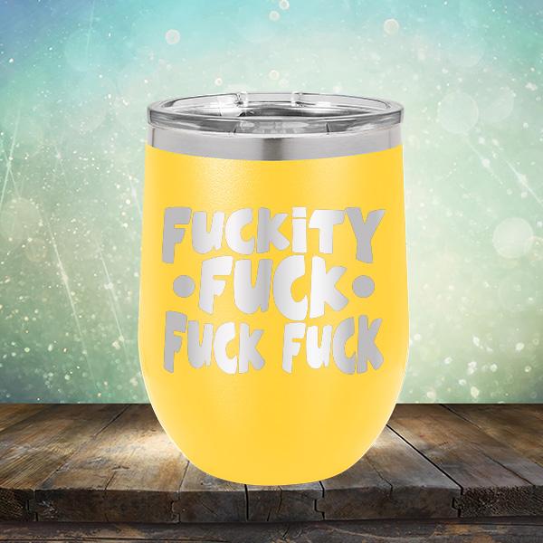 Fuckity Fuck Fuck Fuck - Stemless Wine Cup