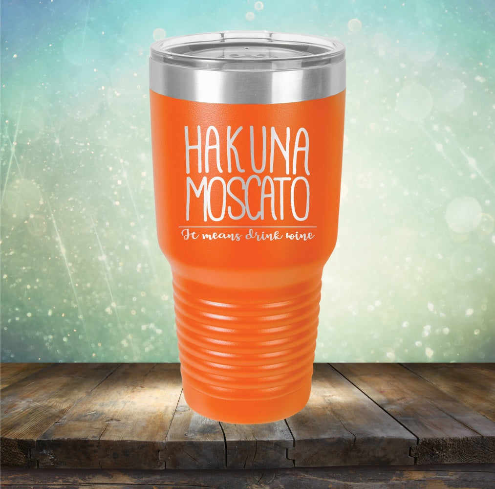 Hakuna Moscato. It Means Drink Wine