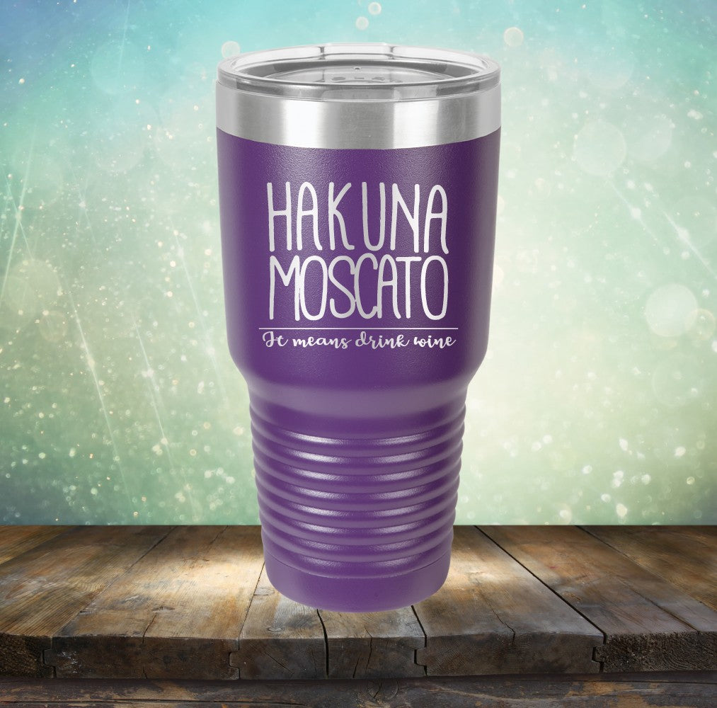 Hakuna Moscato. It Means Drink Wine