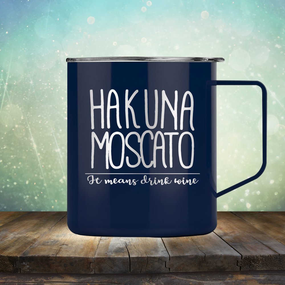 Hakuna Moscato. It Means Drink Wine