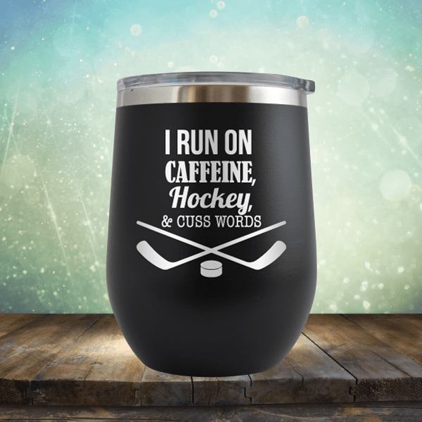 I Run On Caffine Hockey And Cuss Words - Wine Tumbler