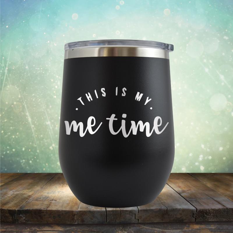 This Is My Me Time - Wine Tumbler