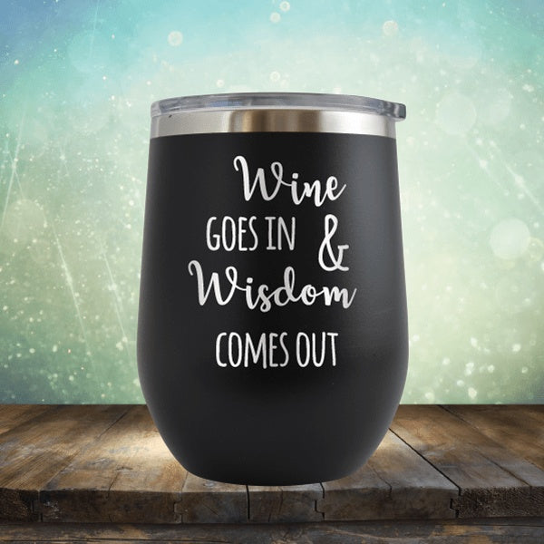 Wine In, Wisdom Out - Wine Tumbler