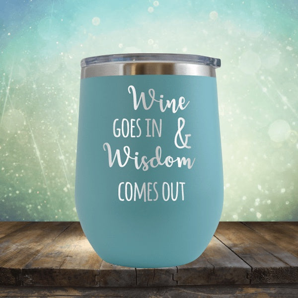 Wine In, Wisdom Out - Wine Tumbler