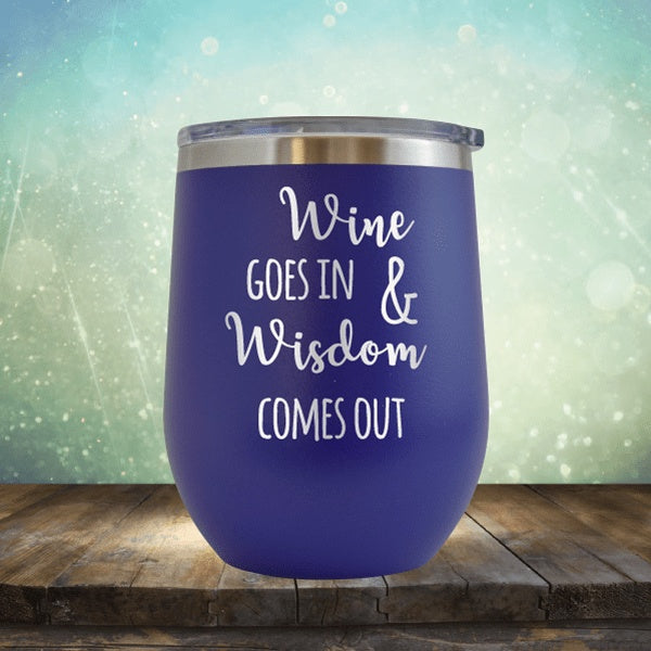 Wine In, Wisdom Out - Wine Tumbler