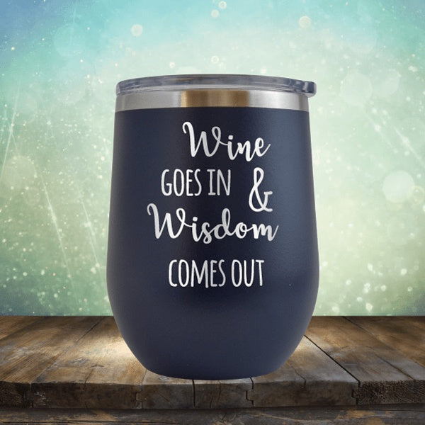 Wine In, Wisdom Out - Wine Tumbler