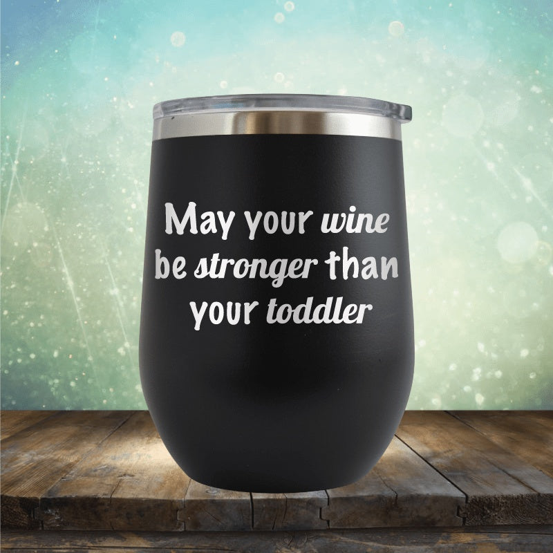 Wine Stronger Than Toddler - Wine Tumbler