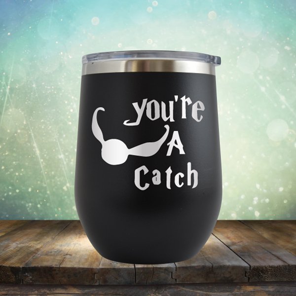 You're A Catch - Wine Tumbler